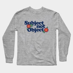 Subject not object Long Sleeve T-Shirt